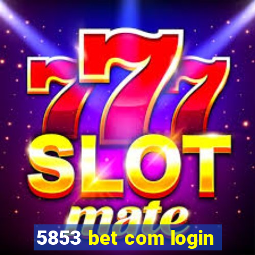 5853 bet com login