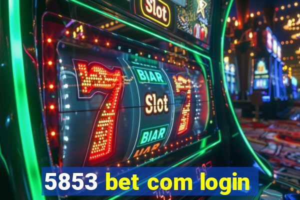 5853 bet com login