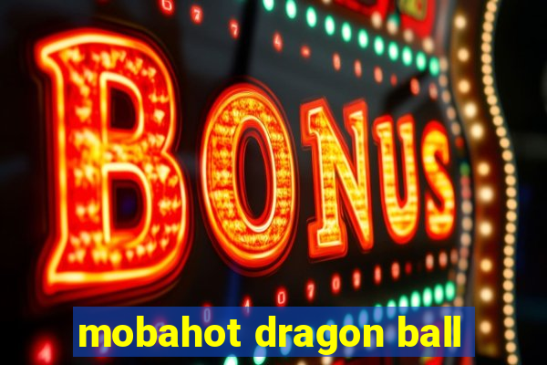 mobahot dragon ball