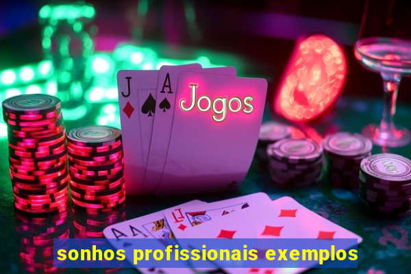 sonhos profissionais exemplos