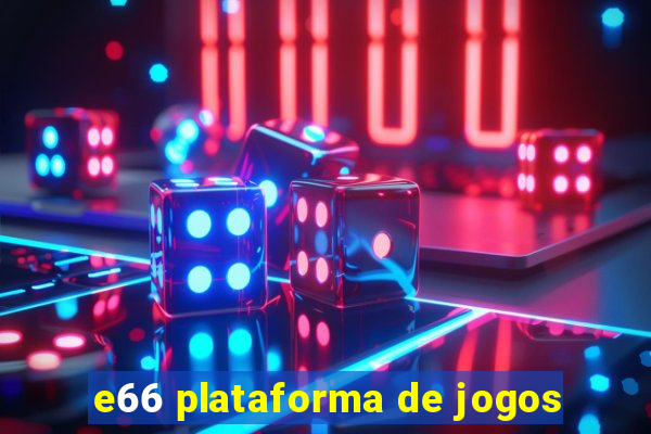 e66 plataforma de jogos