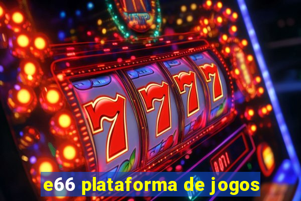 e66 plataforma de jogos