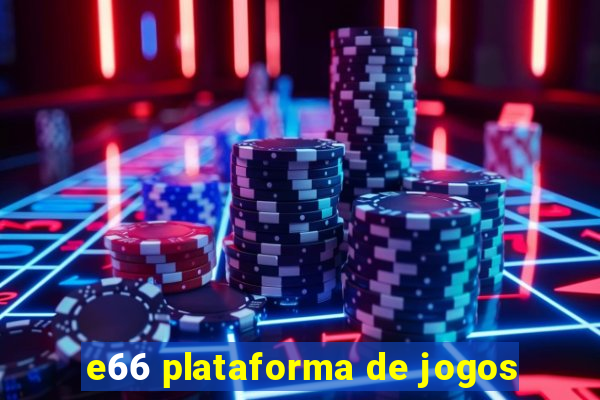 e66 plataforma de jogos