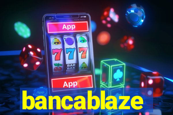 bancablaze