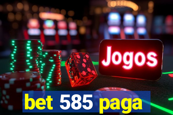 bet 585 paga