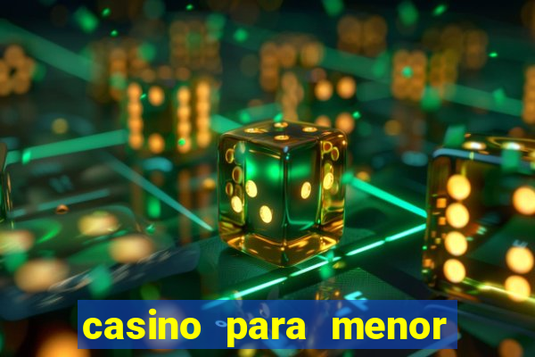 casino para menor de 18