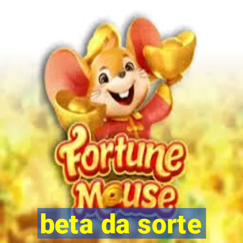 beta da sorte