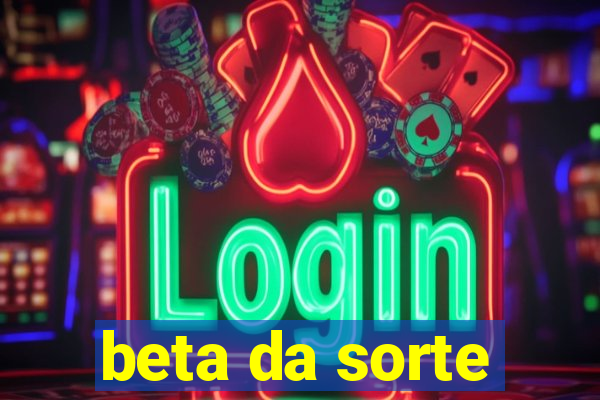 beta da sorte