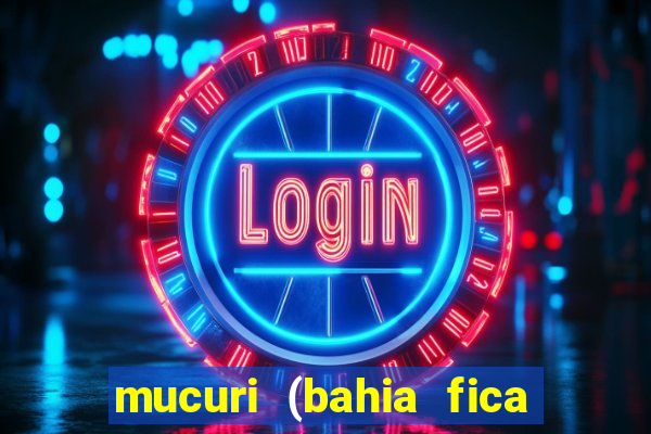 mucuri (bahia fica perto de onde)