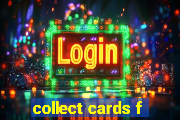 collect cards f