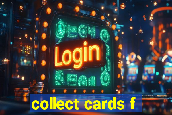 collect cards f