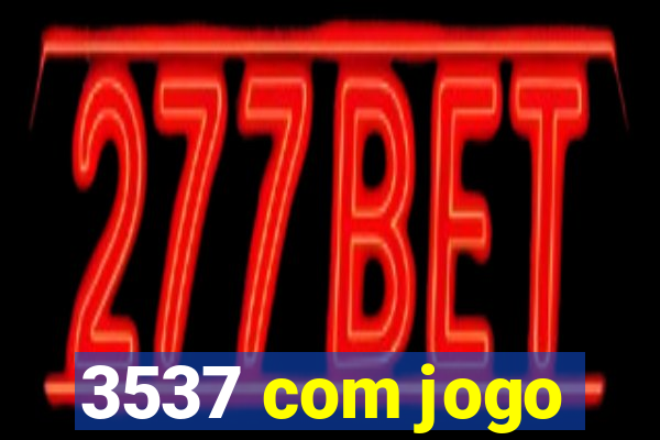 3537 com jogo