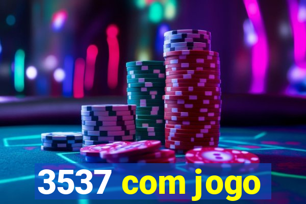 3537 com jogo