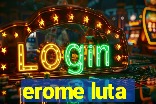 erome luta