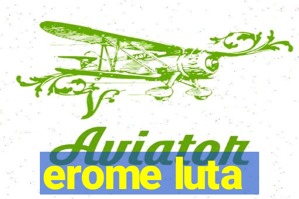 erome luta