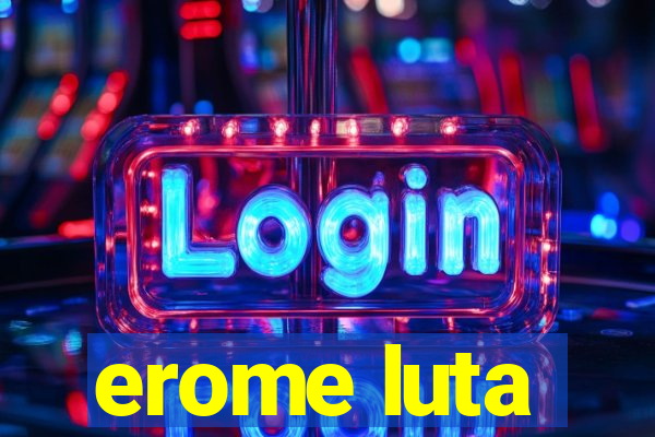 erome luta