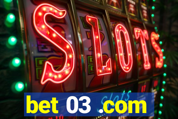 bet 03 .com