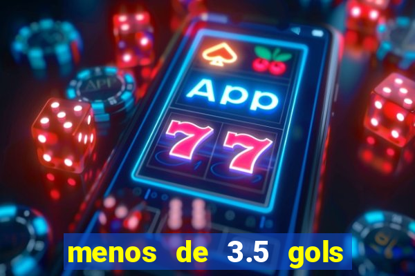 menos de 3.5 gols o que significa