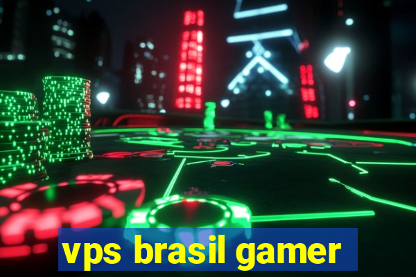 vps brasil gamer