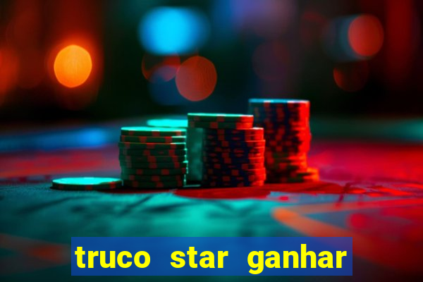 truco star ganhar dinheiro pix