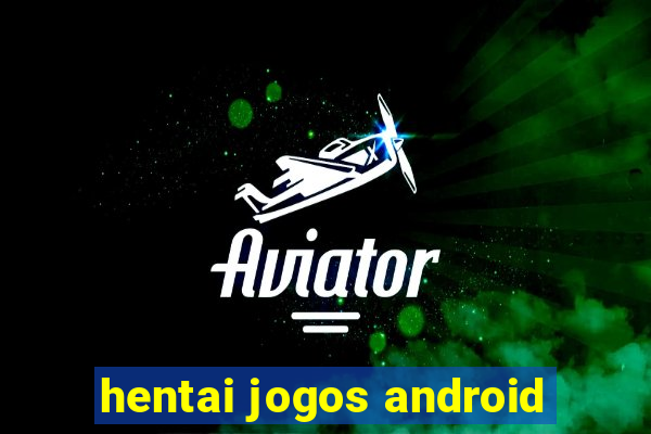 hentai jogos android