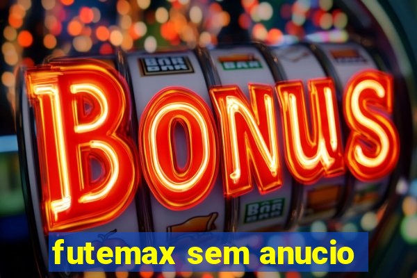 futemax sem anucio