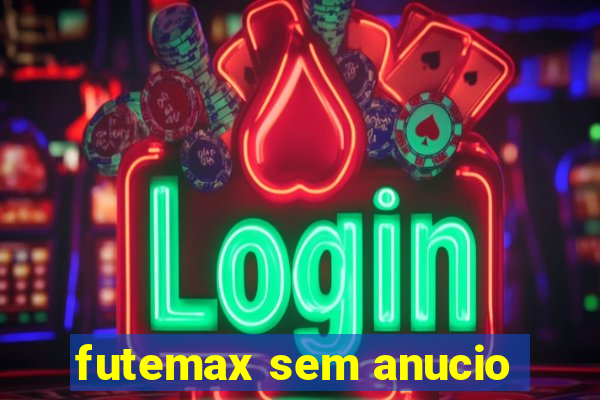 futemax sem anucio