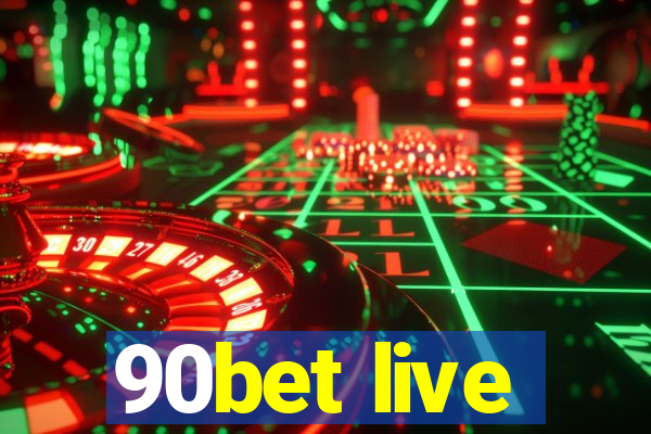 90bet live