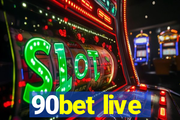 90bet live