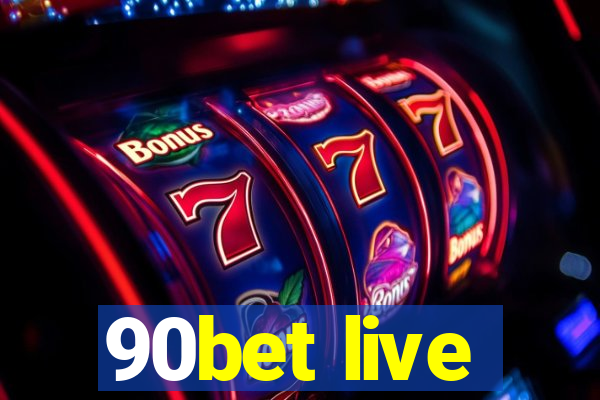 90bet live