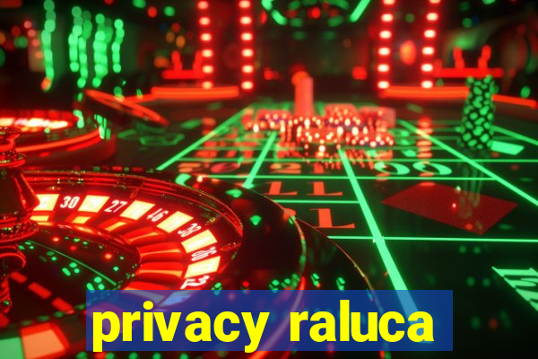 privacy raluca