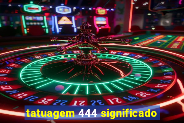 tatuagem 444 significado