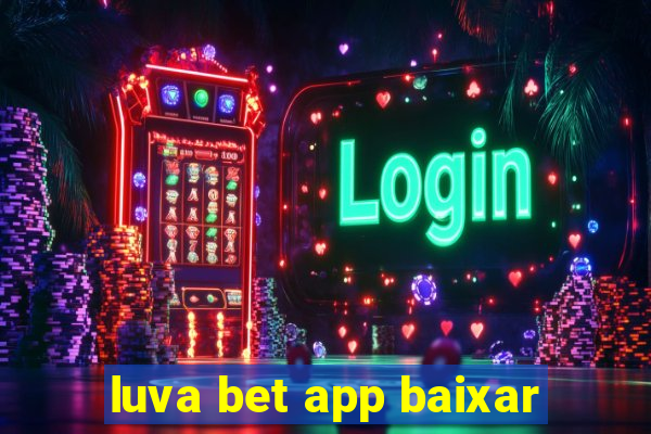 luva bet app baixar