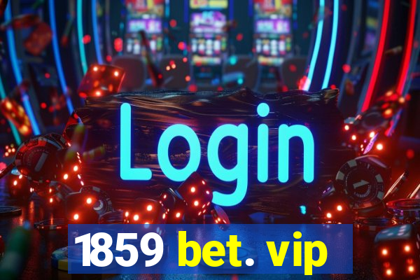 1859 bet. vip