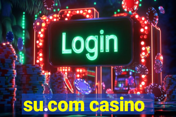 su.com casino