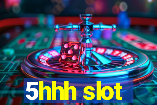 5hhh slot