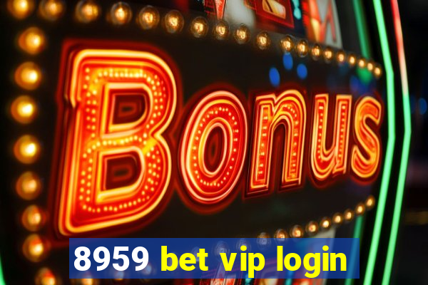 8959 bet vip login