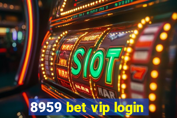 8959 bet vip login