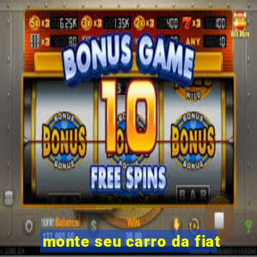 monte seu carro da fiat