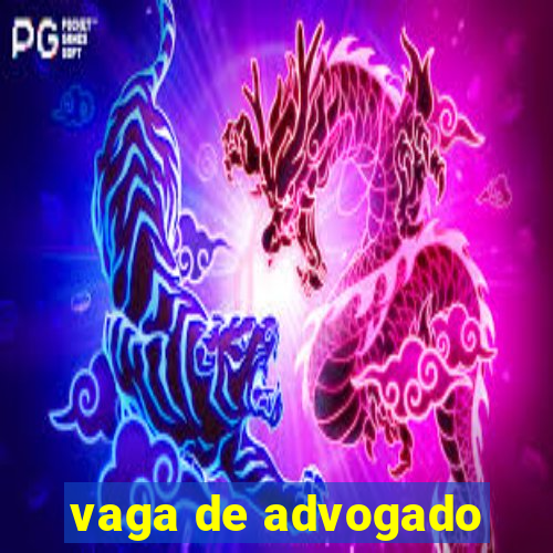 vaga de advogado