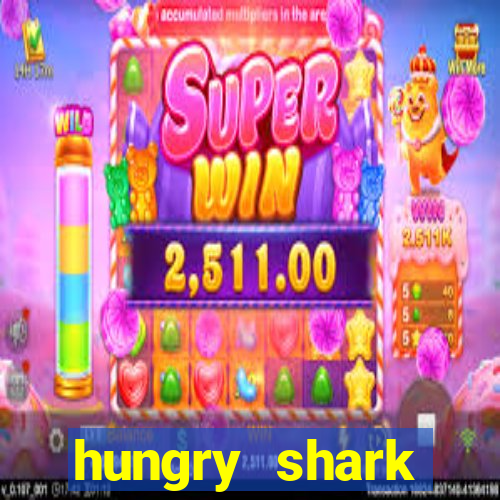 hungry shark evolution dinheiro infinito 2024