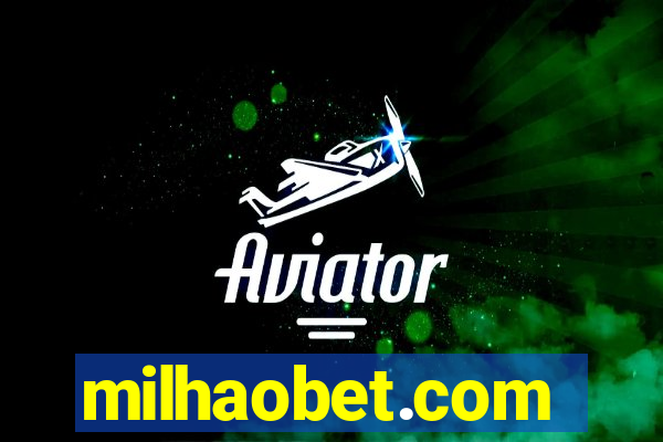 milhaobet.com