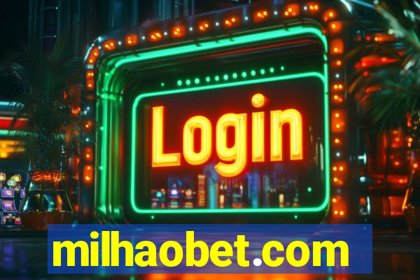 milhaobet.com