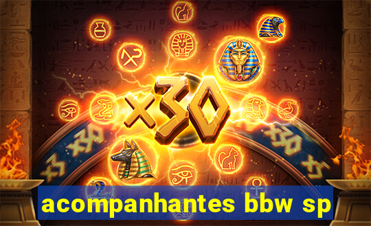 acompanhantes bbw sp