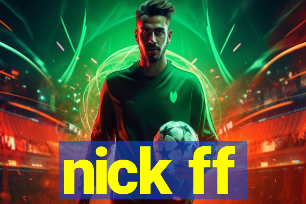 nick ff