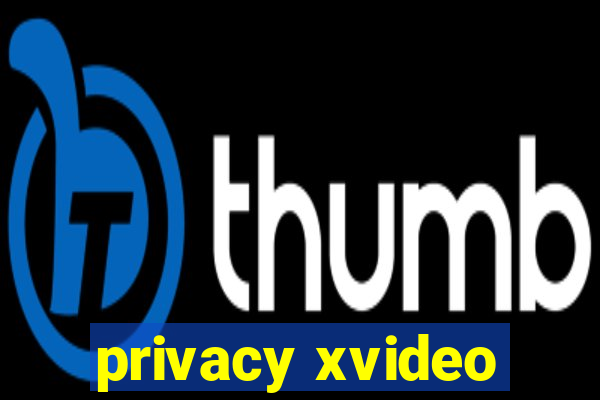 privacy xvideo