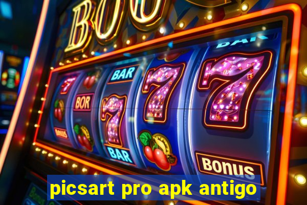 picsart pro apk antigo