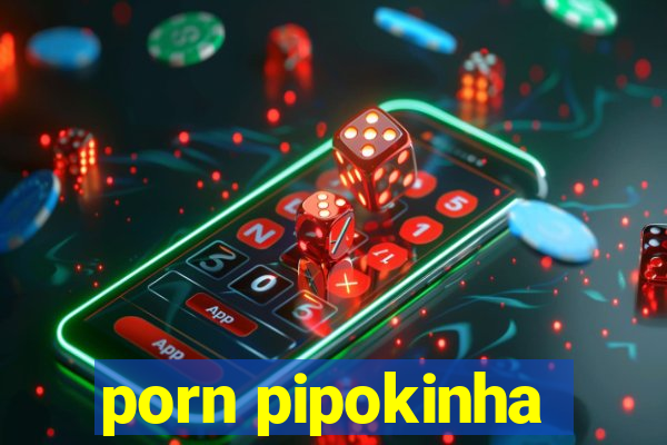 porn pipokinha