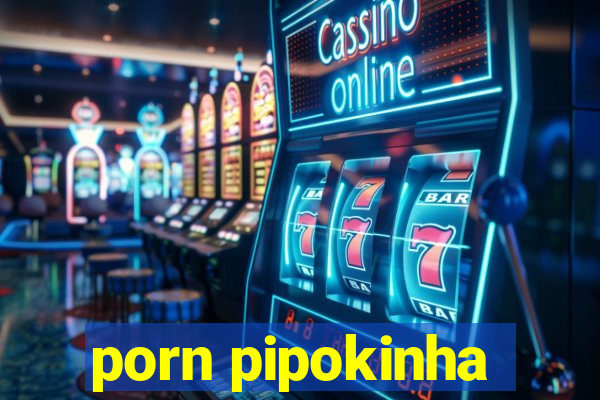 porn pipokinha