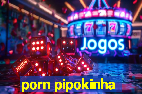 porn pipokinha